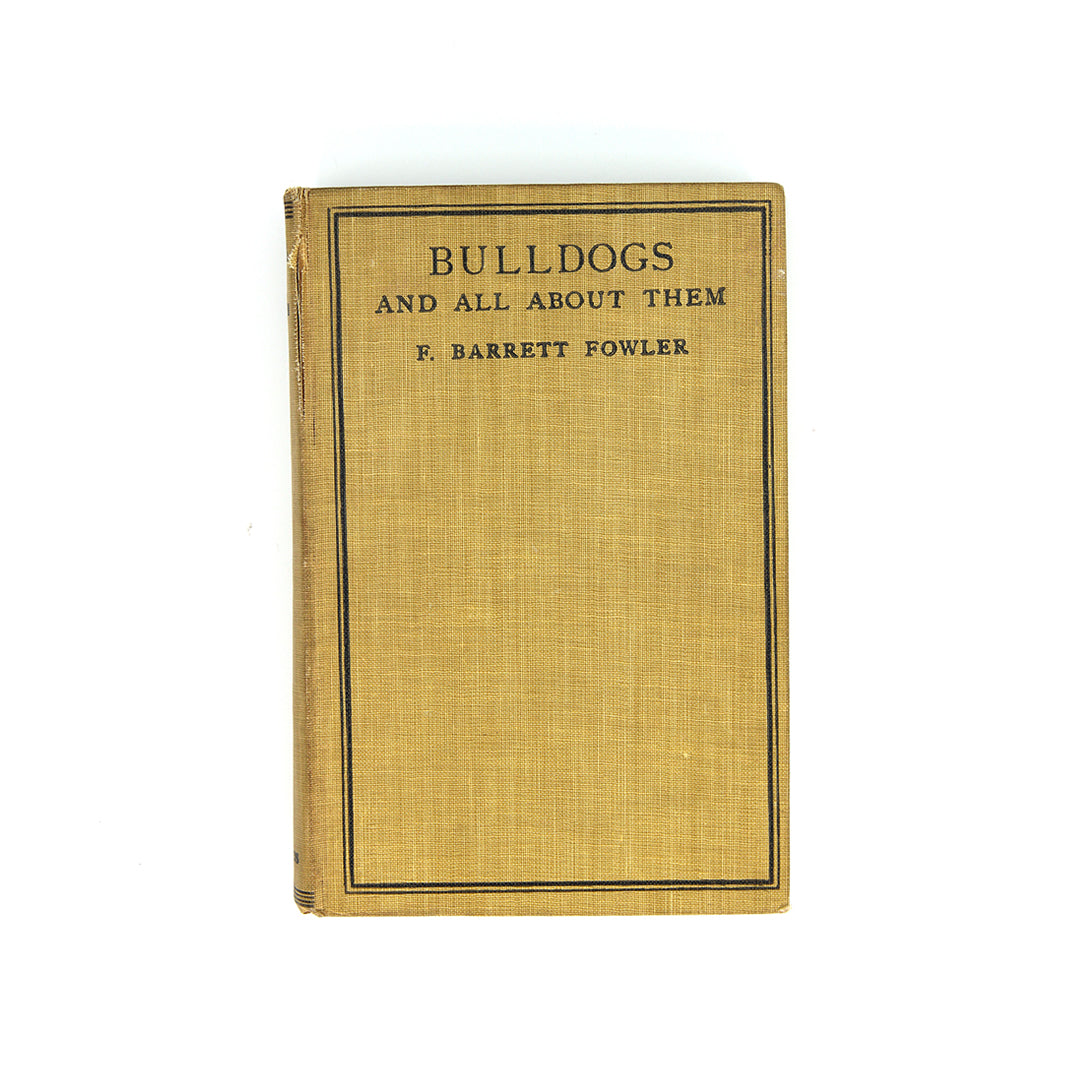 Bulldogs and All About Them (Printed 1925) - SOLD
